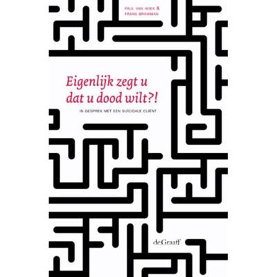 Eigenlijk zegt u dat u dood wilt?! (Paperback) Eigenlijk zegt u dat u dood wilt?! (Paperback)