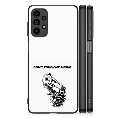 Samsung Galaxy A13 4G | Telefoon Hoesje | Gun Don&apos;t Touch My Phone