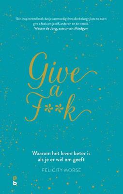 Give a F**k - Felicity Morse - Paperback (9789020608793)