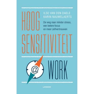 Hoogsensitiviteit @ work - Ilse van den Daele, Karin Nauwelaerts - Paperback (9789401443685) Hoogsensitiviteit @ work - Ilse van den Daele, Karin Nauwelaerts - Paperback (9789401443685)