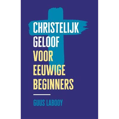 Christelijk geloof voor eeuwige beginners (Paperback)
