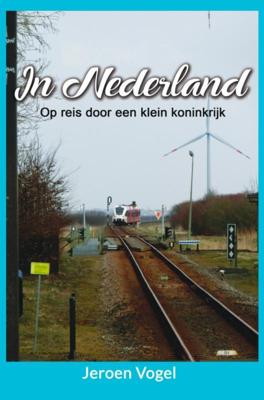 In Nederland - Jeroen Vogel - Paperback (9789402198942) In Nederland - Jeroen Vogel - Paperback (9789402198942)