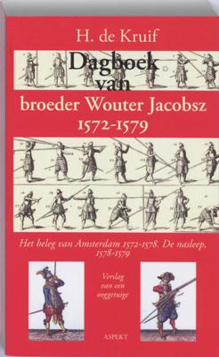 Dagboek van broeder Wouter Jacobsz 1572-1579 - H. de Kruif - Paperback (9789059117259)