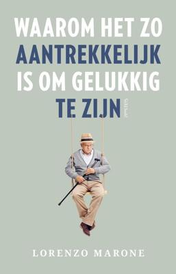Waarom het zo aantrekkelijk is om gelukkig te zijn - Lorenzo Marone - eBook (9789044636086) Waarom het zo aantrekkelijk is om gelukkig te zijn - Lorenzo Marone - eBook (9789044636086)