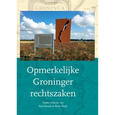 Opmerkelijke Groninger rechtszaken (Hardback)