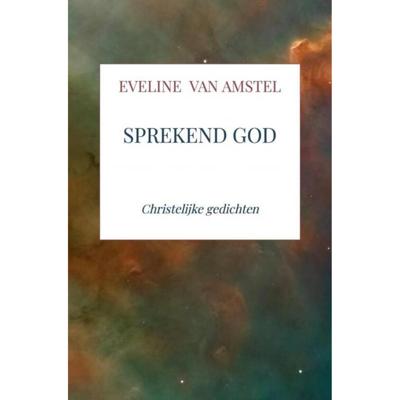 Eveline van Amstel Sprekend God Eveline van Amstel Sprekend God
