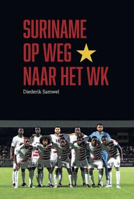 Suriname op weg naar het WK - Diederik Samwel - ebook