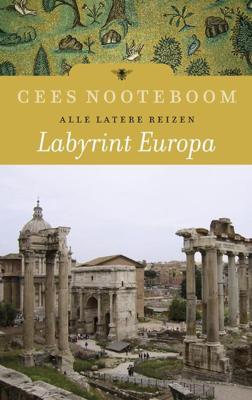 Labyrint Europa - Alle latere reizen - Cees Nooteboom - ebook