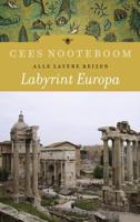 Labyrint Europa - Alle latere reizen - Cees Nooteboom - ebook - thumbnail