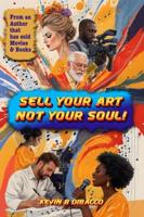 Sell Your Art, Not Your SOUL! - Kevin DiBacco - ebook - thumbnail