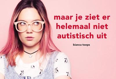 Maar je ziet er helemaal niet autistisch uit - Bianca Toeps - Dwarsligger (9789049807900)