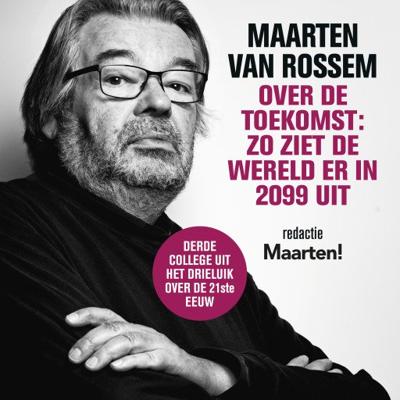 Maarten van Rossem over de toekomst: zo ziet de wereld er in 2099 uit Maarten van Rossem over de toekomst: zo ziet de wereld er in 2099 uit