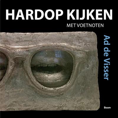 Hardop kijken met voetnoten - Ad de Visser - Paperback (9789024422203)