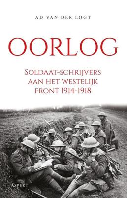 Oorlog. Soldaat-schrijvers aan het westelijk front 1914-1918 (Paperback)