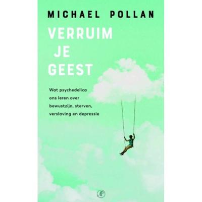 Verruim je geest: Wat psychedelica ons leren over bewustzijn, sterven, verslaving en depressie