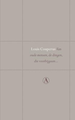 Van oude mensen, de dingen, die voorbijgaan - Louis Couperus - ebook