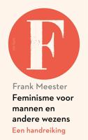 Feminisme voor mannen en andere wezens - Frank Meester - ebook - thumbnail