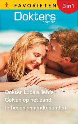 Dokter Luca's liefde / Golven op het zand / In beschermende handen - Meredith Webber, Marion Lennox, Jessica Matthews - ebook