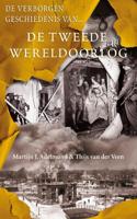 De verborgen geschiedenis van de Tweede Wereldoorlog - Martijn J. Adelmund, Thijs van der Veen - ebook - thumbnail