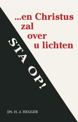 Sta op! ... en Christus zal over u lichten - H.J. Hegger - ebook