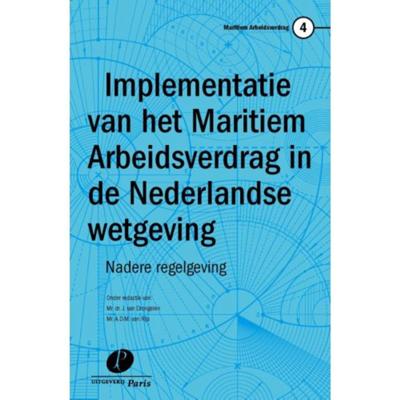Implementatie van het maritiem arbeidsverdrag in de Nederlandse wetgeving - Paperback (9789490962807)