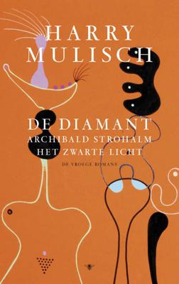 Harry Mulisch De diamant, Archibald Strohalm, Het zwarte licht Harry Mulisch De diamant, Archibald Strohalm, Het zwarte licht