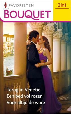 Terug in Venetië / Een bed vol rozen / Voor altijd de ware - Lee Wilkinson, Miranda Lee, Kate Walker - ebook