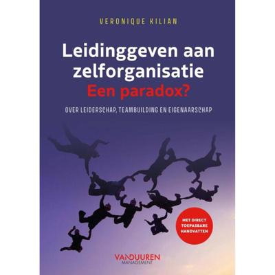 Leidinggeven aan zelforganisatie. Een paradox? (Hardback)