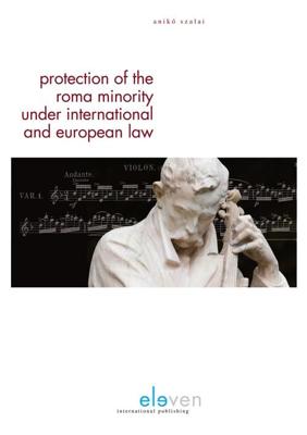 Protection of the Roma minority under international and European law - Anikó Szalai - ebook