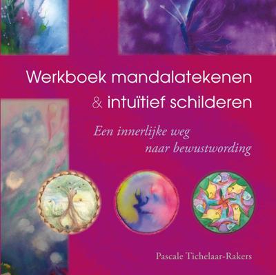 Werkboek mandalatekenen & intuïtief schilderen - Pascale Tichelaar-Rakers - Paperback (9789077247914) Werkboek mandalatekenen & intuïtief schilderen - Pascale Tichelaar-Rakers - Paperback (9789077247914)