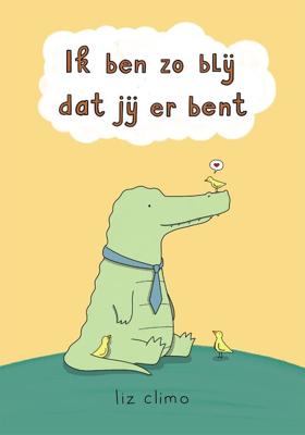 Ik ben zo blij dat jij er bent - Liz Climo - ebook