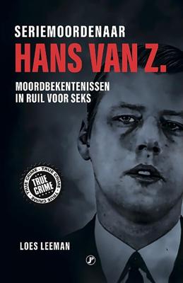 Seriemoordenaar Hans van Z. - Loes Leeman - ebook