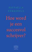 Hoe word je een succesvol schrijver? - Raffaella Romagnolo - ebook - thumbnail