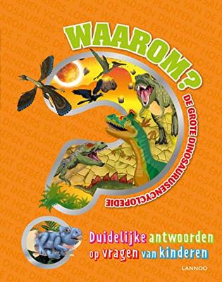 Waarom? De grote dinosaurusencyclopedie (Hardback)