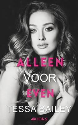 Alleen voor even - Tessa Bailey - ebook