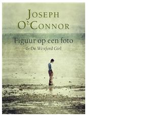 Figuur op een foto en De Wexford girl - Joseph O'Connor - ebook