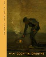 Op reis met Vincent - Van Gogh in Drenthe (Hardback) - thumbnail