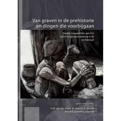 Van graven in de prehistorie en dingen die voorbijgaan (Paperback)