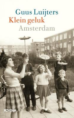 Klein geluk Amsterdam - Guus Luijters - Hardcover (9789046821404)