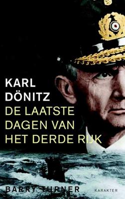Karl Dönitz - De laatste dagen van het Derde Rijk - Barry Turner - ebook