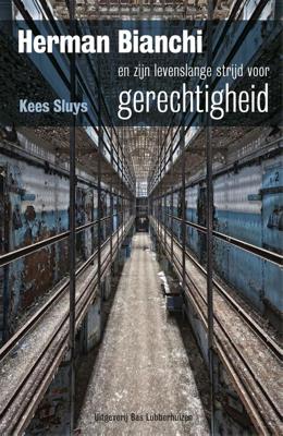 Herman Bianchi en zijn levenslange strijd voor gerechtigheid - Kees Sluys - ebook