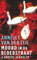 Annejet van der Zijl Moord in de Bloedstraat & andere verhalen - thumbnail