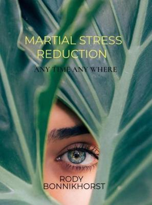 Martial Stress Reduction - Rody Bonnikhorst - ebook