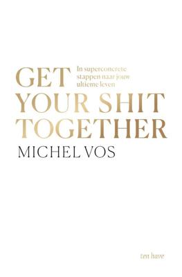 Get your shit together - Michel Vos - ebook