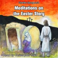 Charles Spurgeon's Meditations On The Easter Story - thumbnail