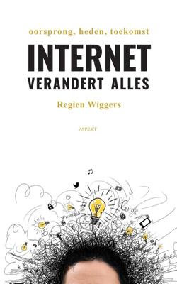 Internet verandert alles - Regien Wiggers - ebook