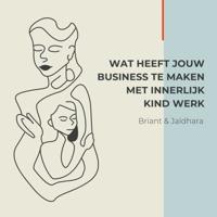 Wat heeft jouw Business te maken met Innerlijk Kind Werk - thumbnail