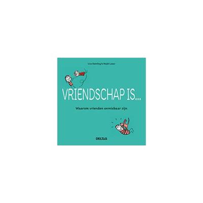 Vriendschap is ...... Waarom Vrienden Onmisbaar zijn