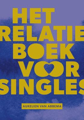 Het relatieboek voor singles - Aukelien van Abbema - ebook