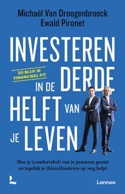 Investeren in de derde helft van je leven - Michaël van Droogenbroeck, Ewald Pironet - ebook